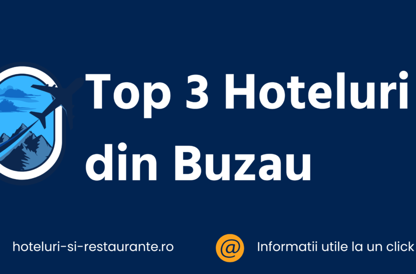 Top 3 Hoteluri din Buzau