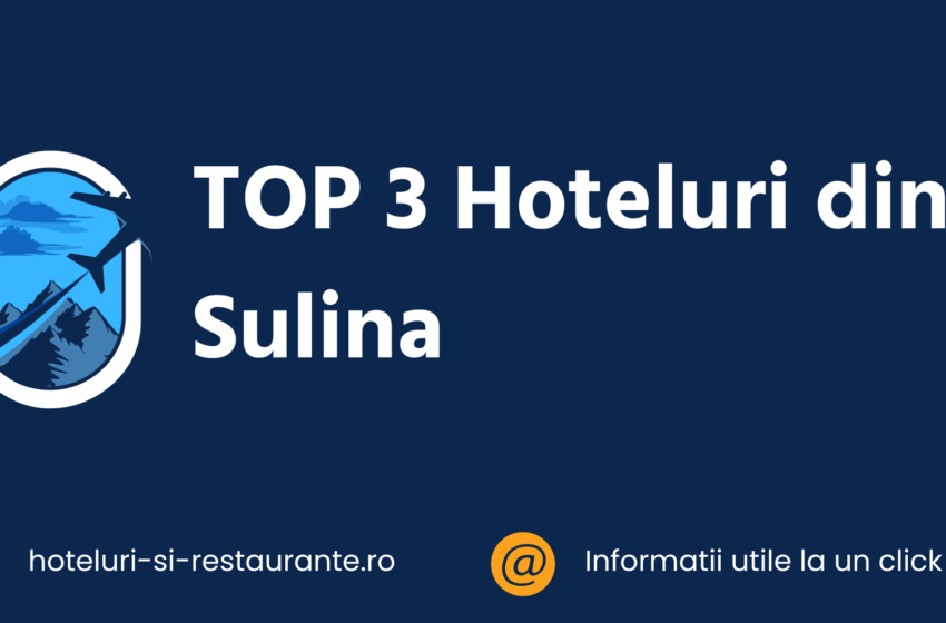 TOP 3 Hoteluri din Sulina