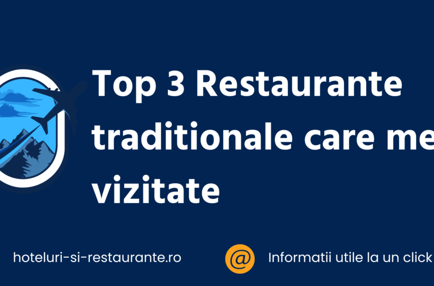 Top 3 restaurante care merita vizitate